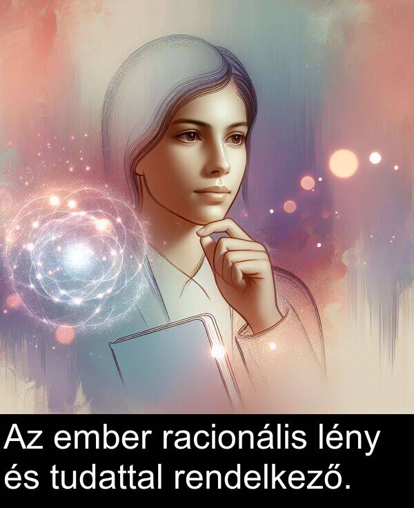 ember: Az ember racionális lény és tudattal rendelkező.