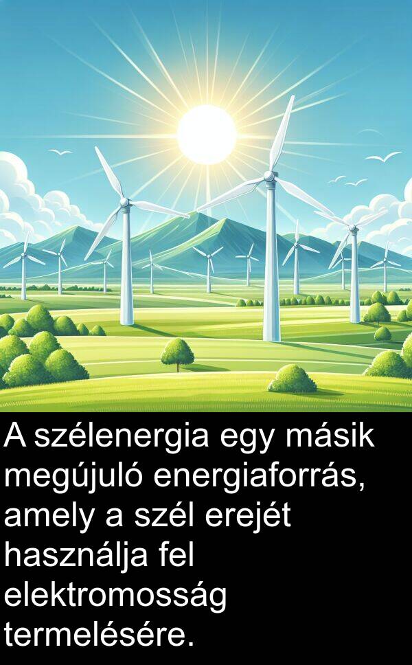 energiaforrás: A szélenergia egy másik megújuló energiaforrás, amely a szél erejét használja fel elektromosság termelésére.