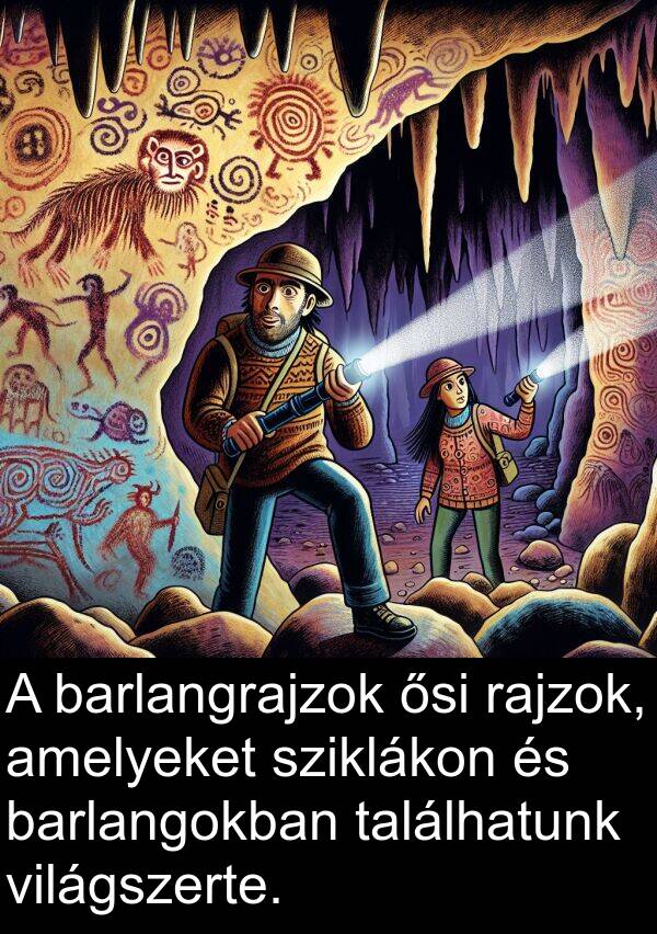 ősi: A barlangrajzok ősi rajzok, amelyeket sziklákon és barlangokban találhatunk világszerte.