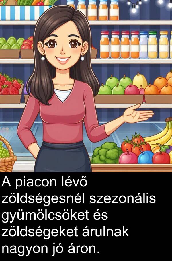 gyümölcsöket: A piacon lévő zöldségesnél szezonális gyümölcsöket és zöldségeket árulnak nagyon jó áron.