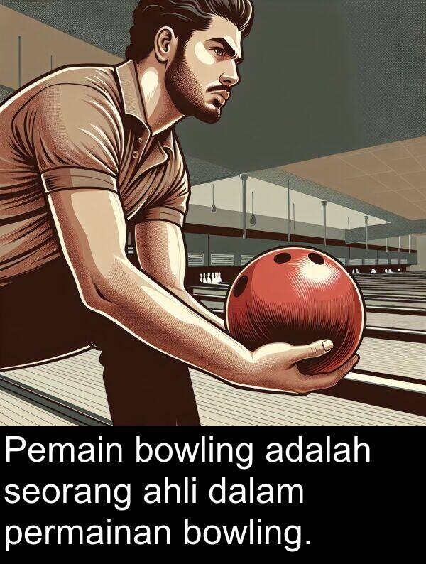 seorang: Pemain bowling adalah seorang ahli dalam permainan bowling.