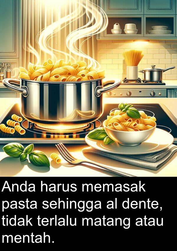 pasta: Anda harus memasak pasta sehingga al dente, tidak terlalu matang atau mentah.