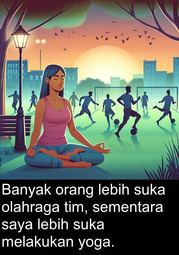 yoga: Banyak orang lebih suka olahraga tim, sementara saya lebih suka melakukan yoga.