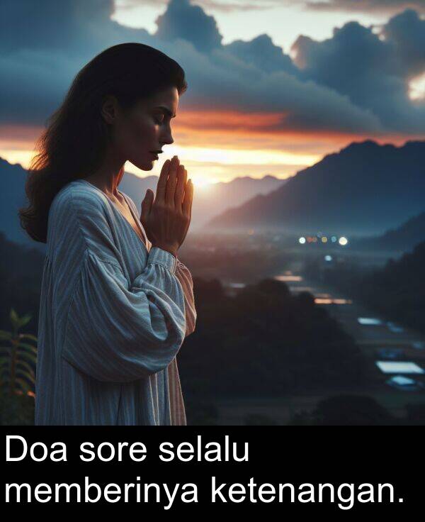 memberinya: Doa sore selalu memberinya ketenangan.