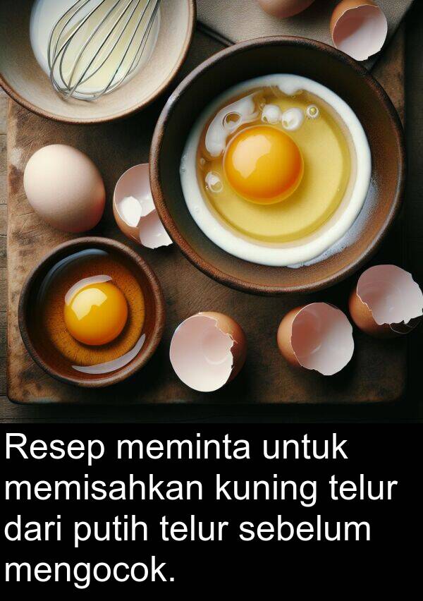 sebelum: Resep meminta untuk memisahkan kuning telur dari putih telur sebelum mengocok.