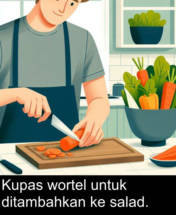 untuk: Kupas wortel untuk ditambahkan ke salad.