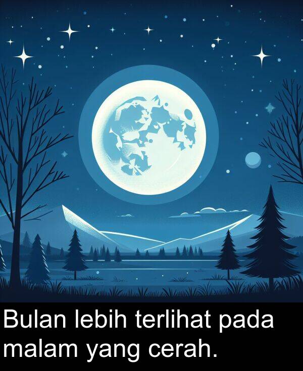 lebih: Bulan lebih terlihat pada malam yang cerah.