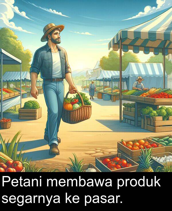 pasar: Petani membawa produk segarnya ke pasar.