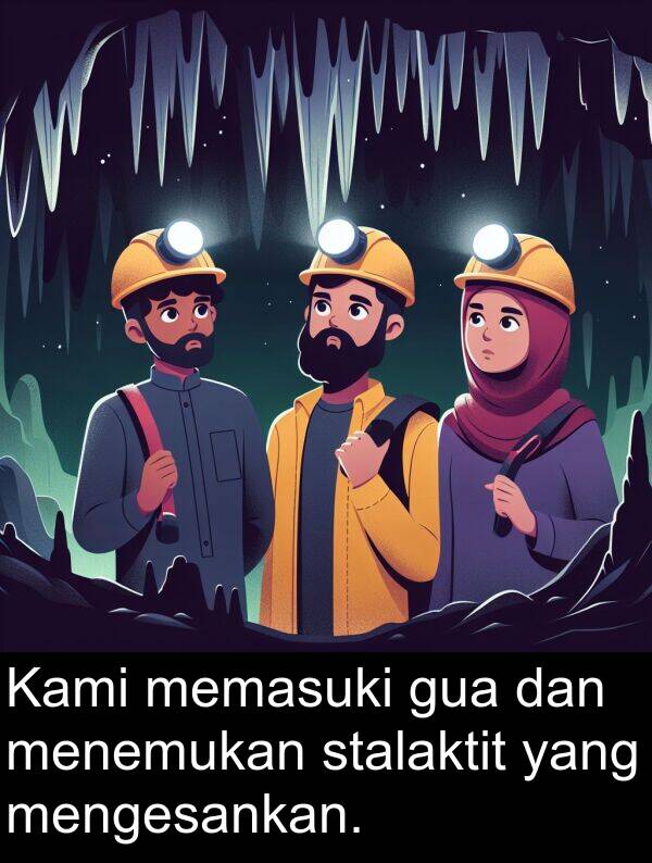 gua: Kami memasuki gua dan menemukan stalaktit yang mengesankan.