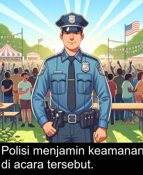 keamanan: Polisi menjamin keamanan di acara tersebut.