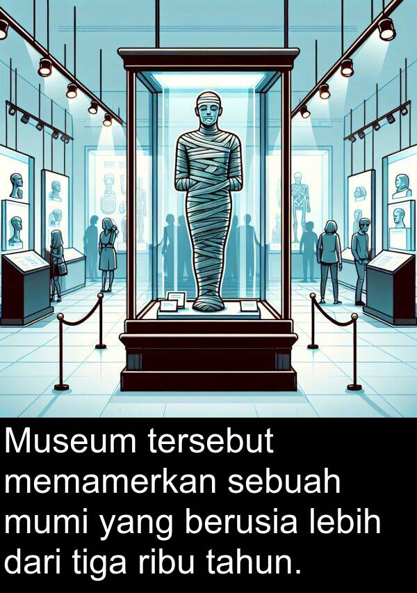 ribu: Museum tersebut memamerkan sebuah mumi yang berusia lebih dari tiga ribu tahun.