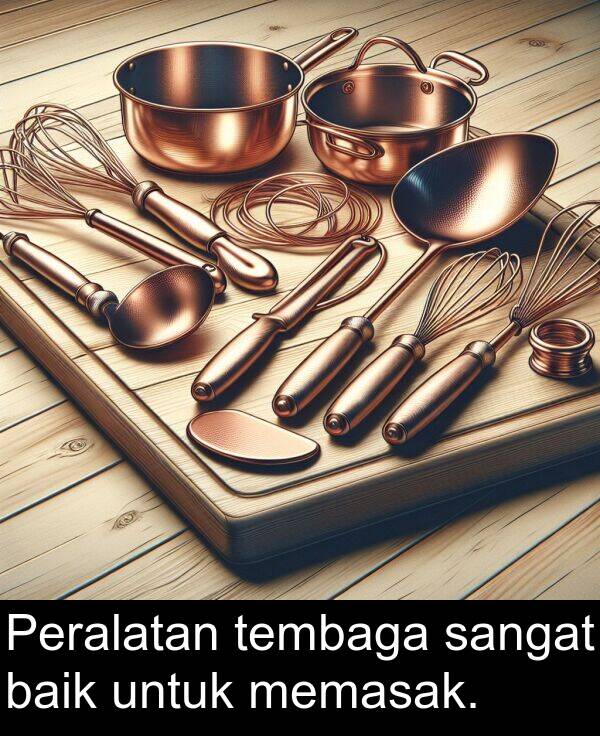 untuk: Peralatan tembaga sangat baik untuk memasak.