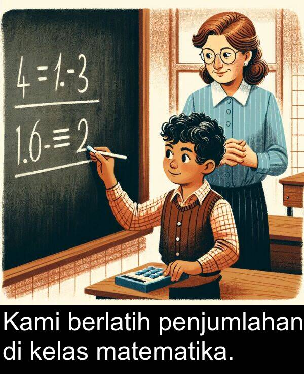 kelas: Kami berlatih penjumlahan di kelas matematika.