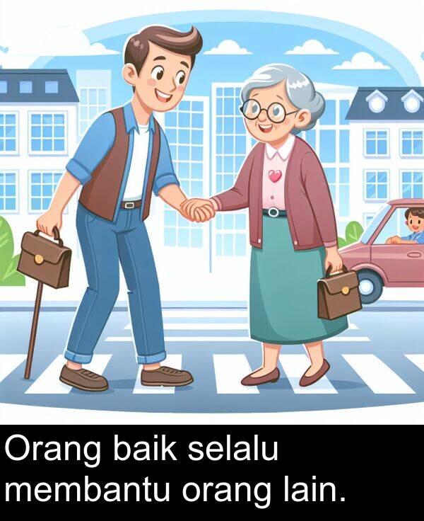 orang: Orang baik selalu membantu orang lain.