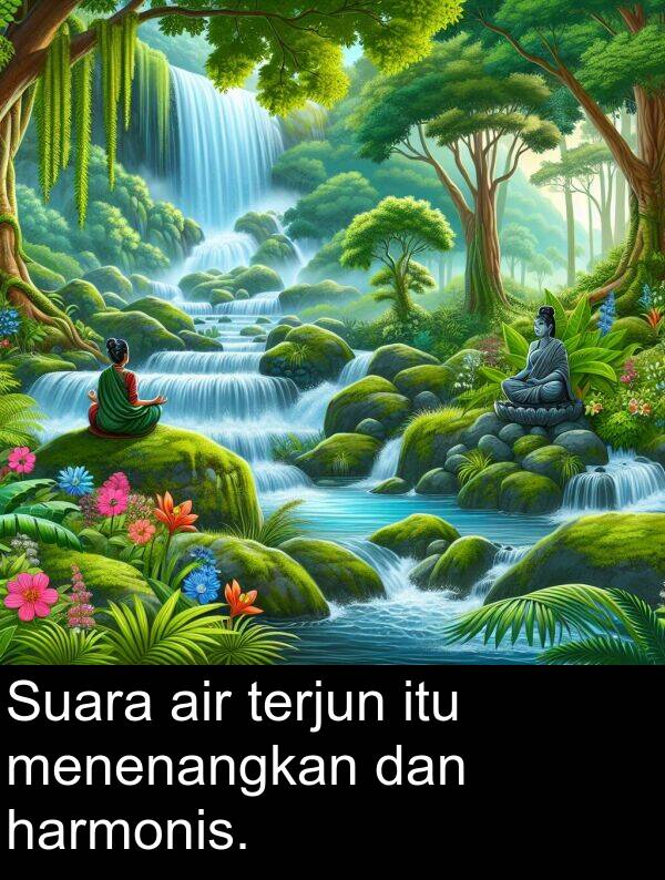 harmonis: Suara air terjun itu menenangkan dan harmonis.