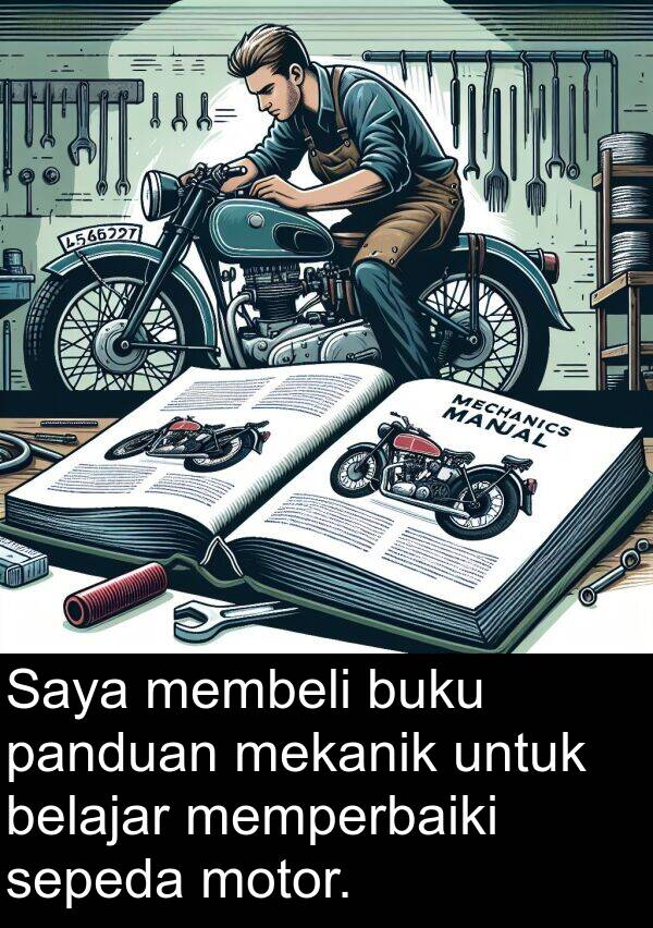 panduan: Saya membeli buku panduan mekanik untuk belajar memperbaiki sepeda motor.