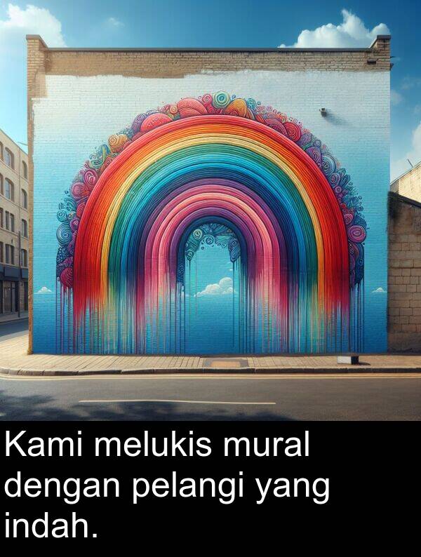 pelangi: Kami melukis mural dengan pelangi yang indah.