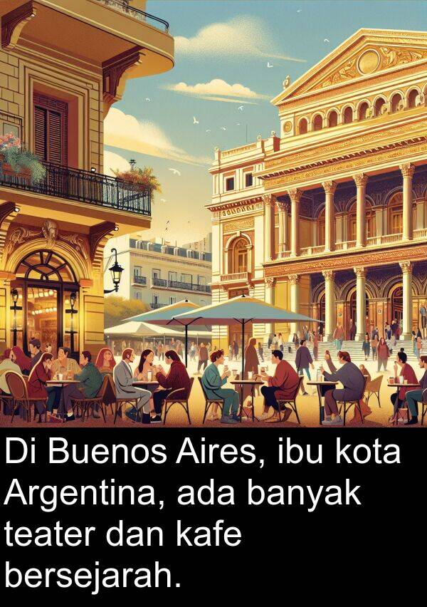 kafe: Di Buenos Aires, ibu kota Argentina, ada banyak teater dan kafe bersejarah.