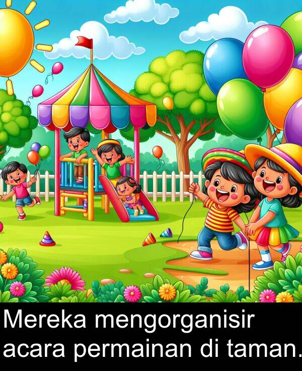 taman: Mereka mengorganisir acara permainan di taman.