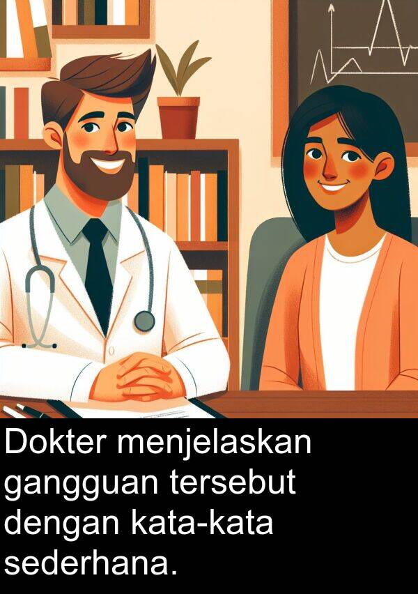 gangguan: Dokter menjelaskan gangguan tersebut dengan kata-kata sederhana.