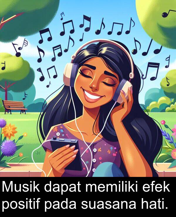 efek: Musik dapat memiliki efek positif pada suasana hati.