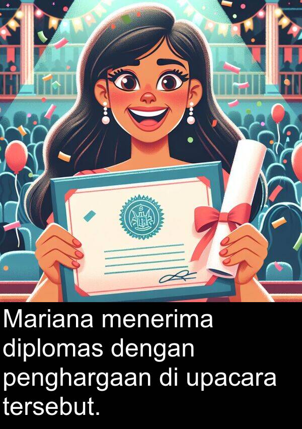 upacara: Mariana menerima diplomas dengan penghargaan di upacara tersebut.