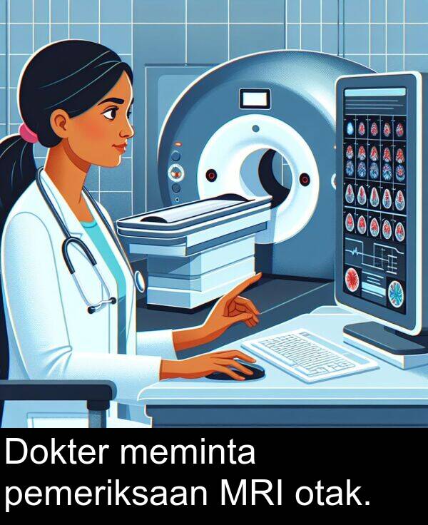 otak: Dokter meminta pemeriksaan MRI otak.