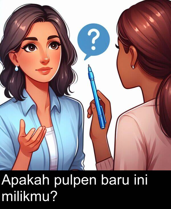 ini: Apakah pulpen baru ini milikmu?