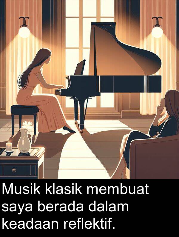 keadaan: Musik klasik membuat saya berada dalam keadaan reflektif.