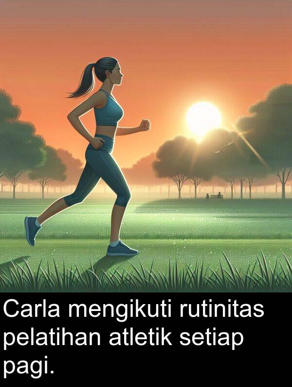 pagi: Carla mengikuti rutinitas pelatihan atletik setiap pagi.