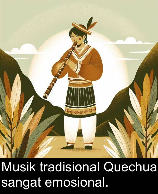 emosional: Musik tradisional Quechua sangat emosional.