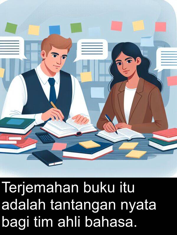 bagi: Terjemahan buku itu adalah tantangan nyata bagi tim ahli bahasa.