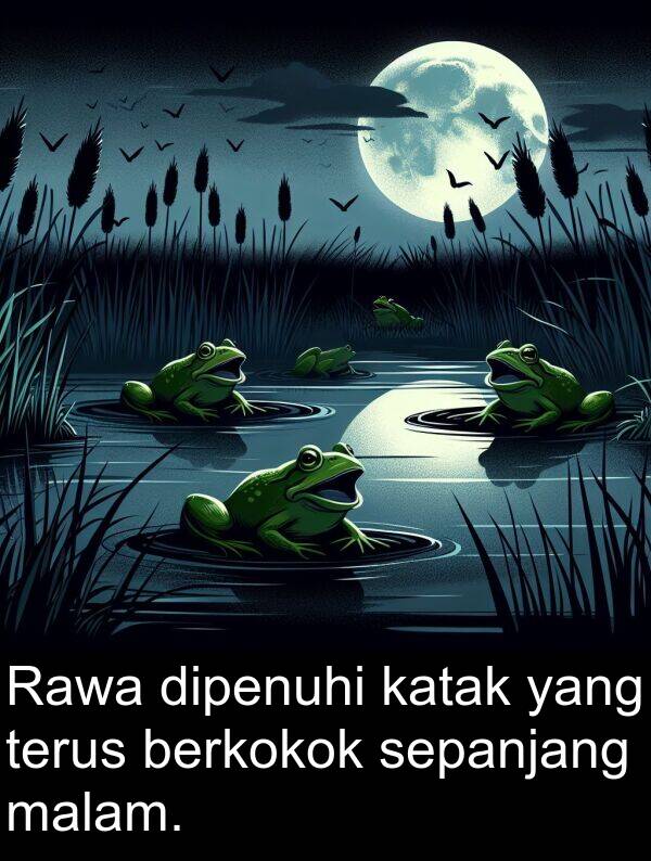 katak: Rawa dipenuhi katak yang terus berkokok sepanjang malam.