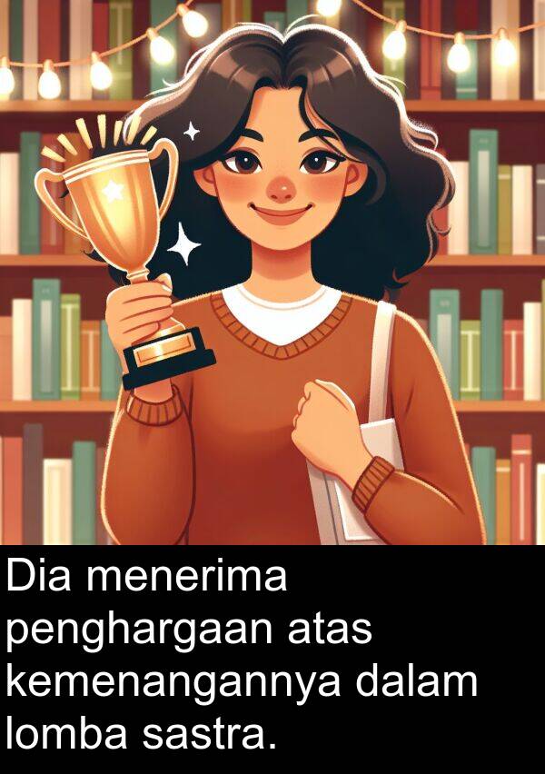 lomba: Dia menerima penghargaan atas kemenangannya dalam lomba sastra.