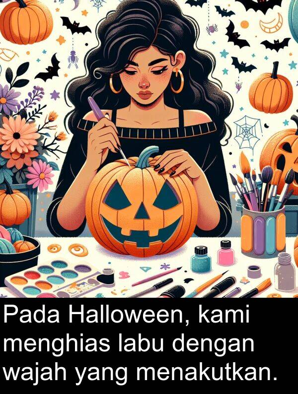 labu: Pada Halloween, kami menghias labu dengan wajah yang menakutkan.