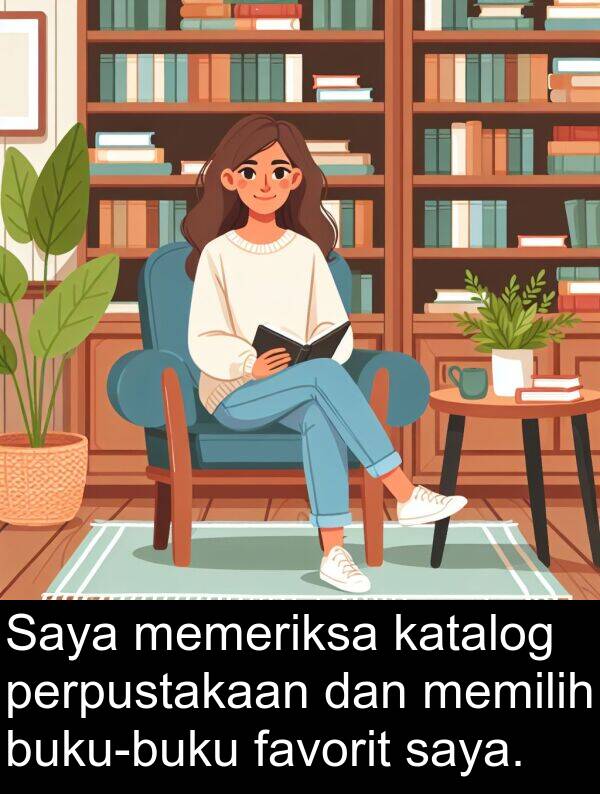 katalog: Saya memeriksa katalog perpustakaan dan memilih buku-buku favorit saya.