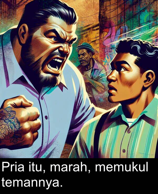 marah: Pria itu, marah, memukul temannya.