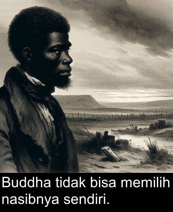 sendiri: Buddha tidak bisa memilih nasibnya sendiri.