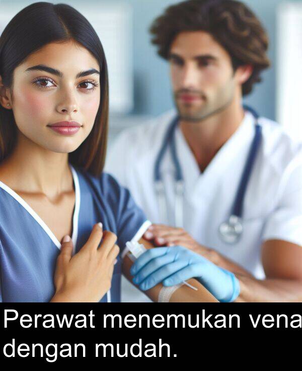 dengan: Perawat menemukan vena dengan mudah.