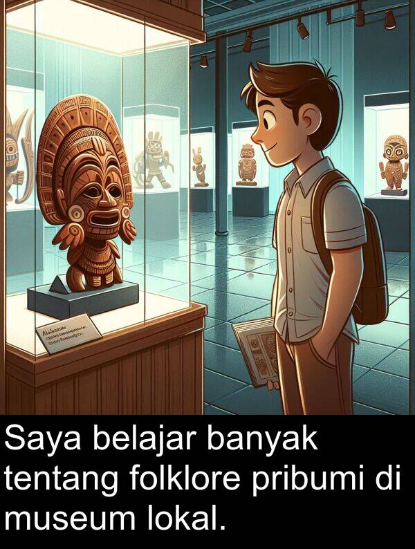 lokal: Saya belajar banyak tentang folklore pribumi di museum lokal.