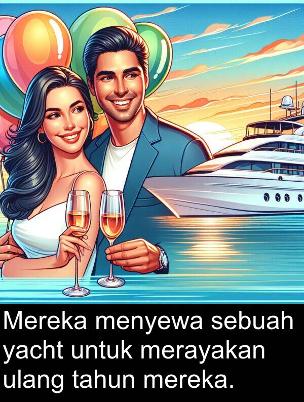 ulang: Mereka menyewa sebuah yacht untuk merayakan ulang tahun mereka.