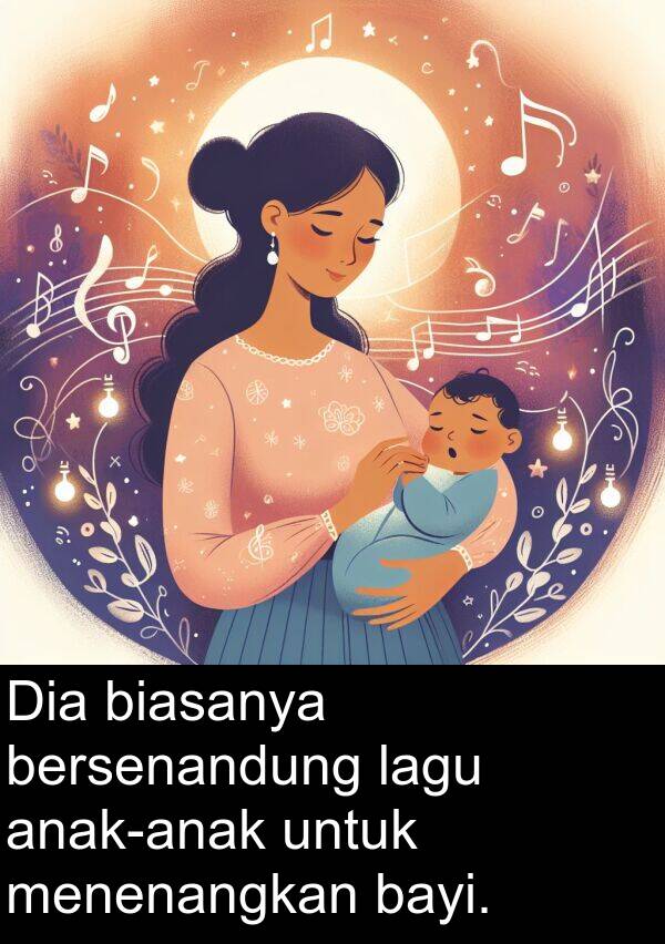 lagu: Dia biasanya bersenandung lagu anak-anak untuk menenangkan bayi.