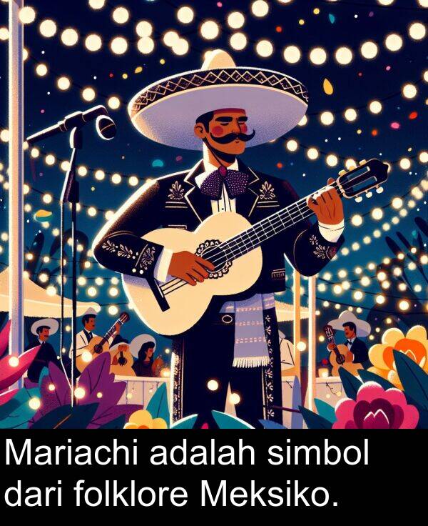 folklore: Mariachi adalah simbol dari folklore Meksiko.