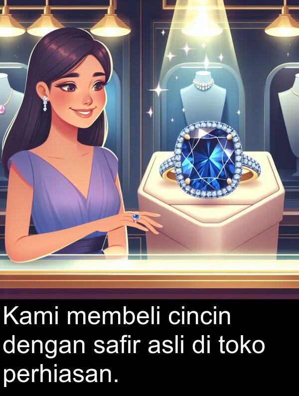 cincin: Kami membeli cincin dengan safir asli di toko perhiasan.