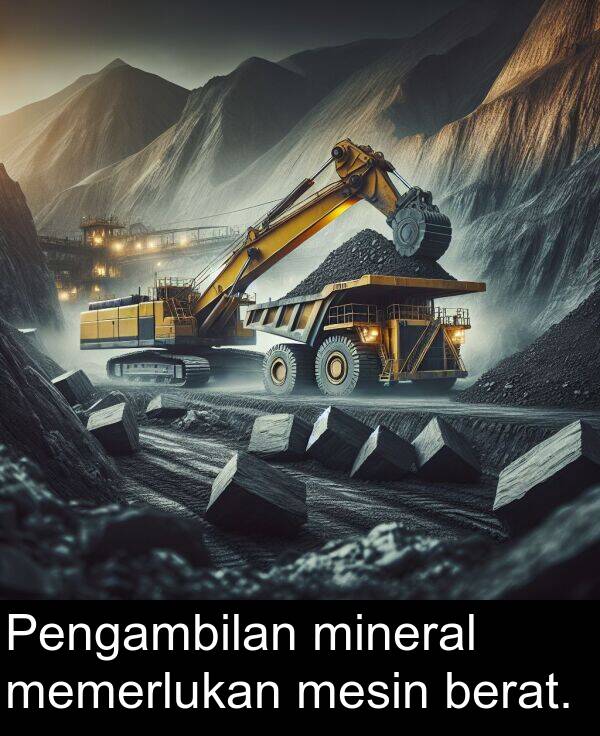 berat: Pengambilan mineral memerlukan mesin berat.