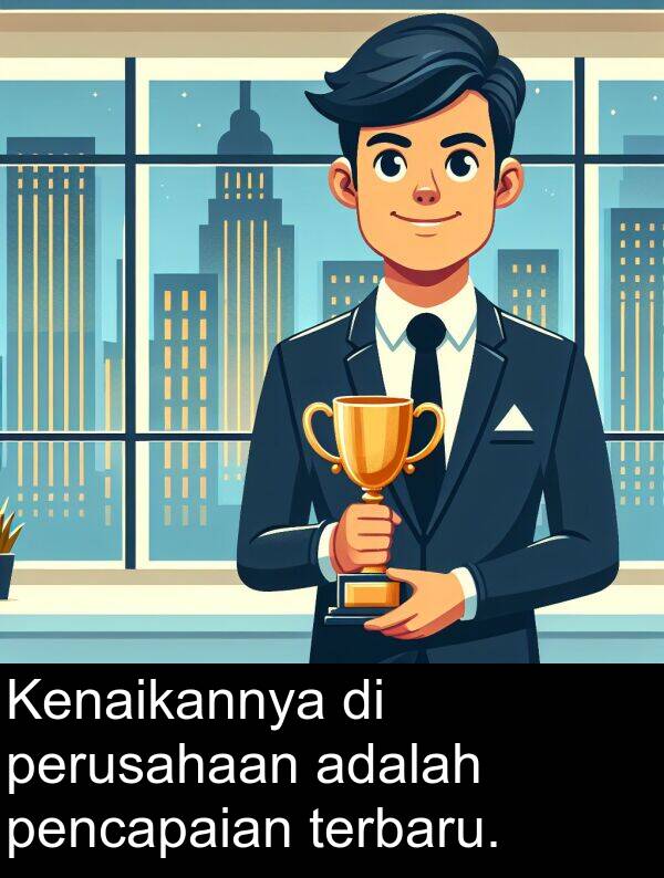 pencapaian: Kenaikannya di perusahaan adalah pencapaian terbaru.