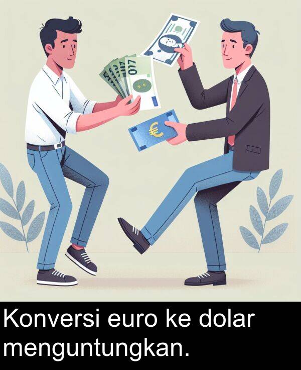 euro: Konversi euro ke dolar menguntungkan.