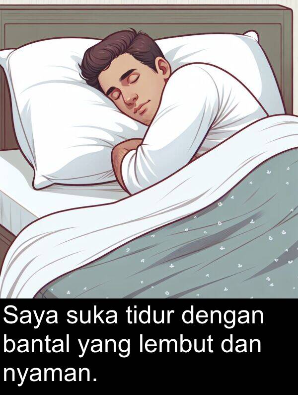 lembut: Saya suka tidur dengan bantal yang lembut dan nyaman.