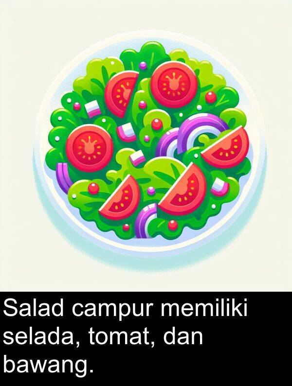 memiliki: Salad campur memiliki selada, tomat, dan bawang.