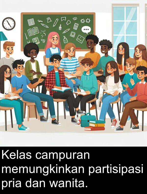 partisipasi: Kelas campuran memungkinkan partisipasi pria dan wanita.